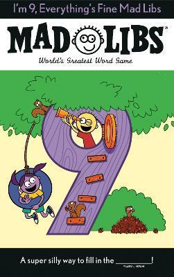I'm 9, Everything's Fine Mad Libs: World's Greatest Word Game - Mad Libs