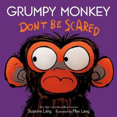 Grumpy Monkey Don't Be Scared - Suzanne Lang