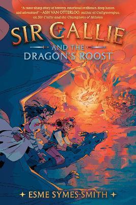 Sir Callie and the Dragon's Roost - Esme Symes-smith