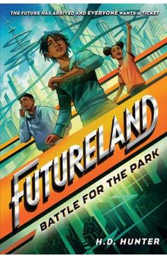 Futureland: Battle for the Park - H. D. Hunter