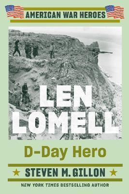 Len Lomell: D-Day Hero - Steven M. Gillon