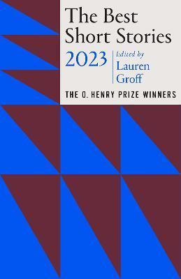 The Best Short Stories 2023: The O. Henry Prize Winners - Lauren Groff