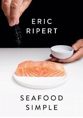 Seafood Simple: A Cookbook - Eric Ripert