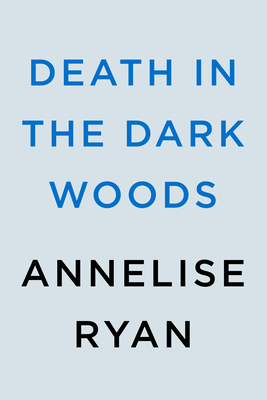 Death in the Dark Woods - Annelise Ryan
