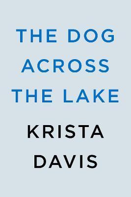 The Dog Across the Lake - Krista Davis