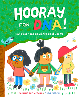 Hooray for Dna!: How a Bear and a Bug Are a Lot Like Us - Pauline Thompson