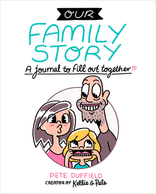 Our Family Story: A Journal to Fill Out Together - Pete Duffield