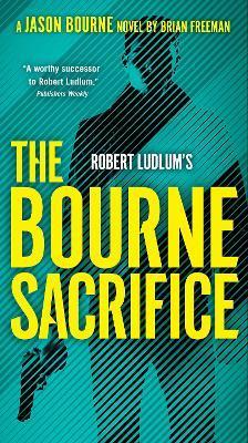 Robert Ludlum's the Bourne Sacrifice - Brian Freeman