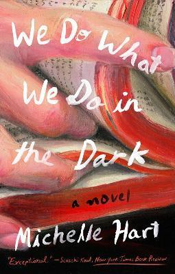 We Do What We Do in the Dark - Michelle Hart