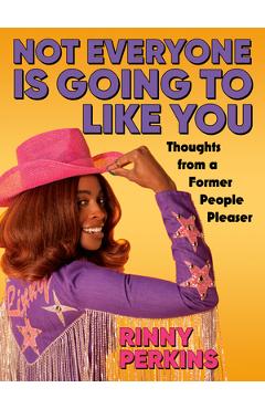 Poza produsului Not Everyone Is Going to Like You: Thoughts from a Former People Pleaser - Rinny Perkins