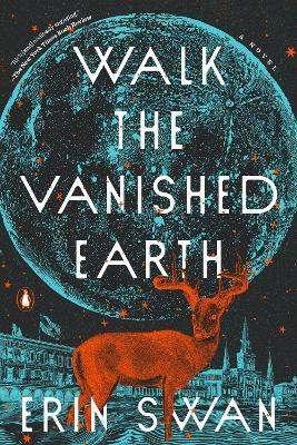 Walk the Vanished Earth - Erin Swan
