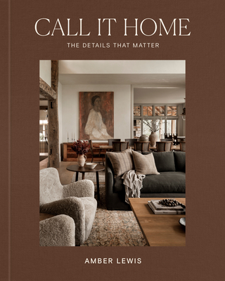 Call It Home: The Details That Matter - Amber Lewis