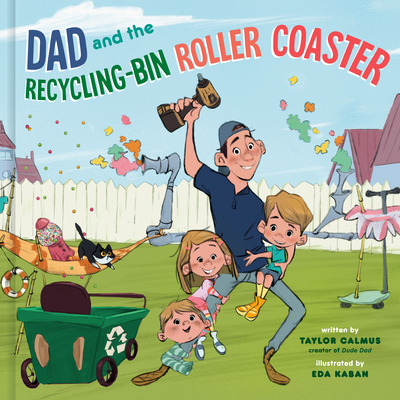 Dad and the Recycling-Bin Roller Coaster - Taylor Calmus