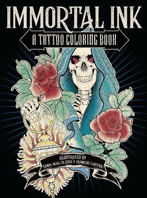 Immortal Ink: A Tattoo Coloring Book - Tania Maia