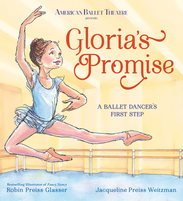 Gloria's Promise (American Ballet Theatre): A Ballet Dancer's First Step - Robin Preiss Glasser