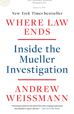 Where Law Ends: Inside the Mueller Investigation - Andrew Weissmann