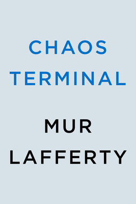 Chaos Terminal - Mur Lafferty