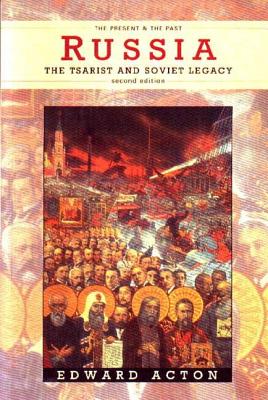 Russia: The Tsarist and Soviet Legacy - Edward Acton