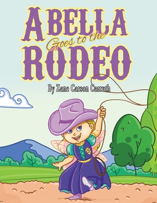 Abella Goes to the Rodeo - Zane Carson Carruth