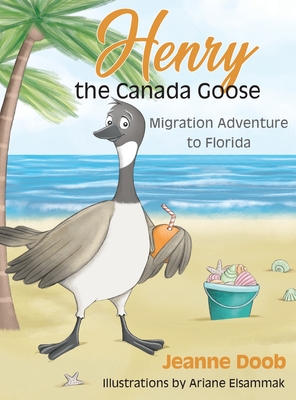 Coperta cărții 'Henry the Canada Goose: Migration Adventure to Florida - Jeanne Reinhardt Doob'