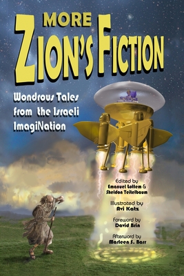 More Zion's Fiction: Wondrous Tales from the Israeli ImagiNation - Sheldon Teitelbaum