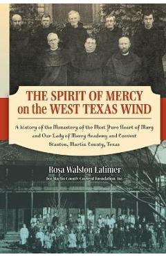 Coperta cărții 'The Spirit of Mercy on the West Texas Wind: A History of the Monastery of the Most Pure Heart of Mary and Our Lady of'