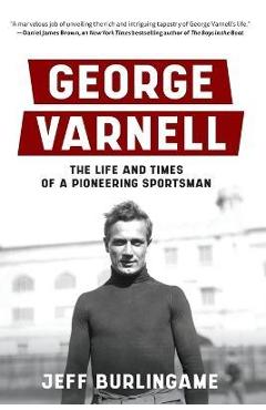 Poza produsului George Varnell: The Life and Times of a Pioneering Sportsman - Jeff Burlingame