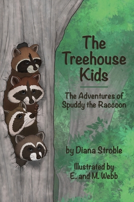 The Treehouse Kids: The Adventures of Spuddy the Raccoon - Diana Stroble