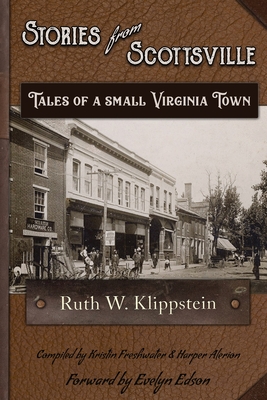 Stories from Scottsville: Tales of a Small Virginia Town - Ruth W. Klippstein