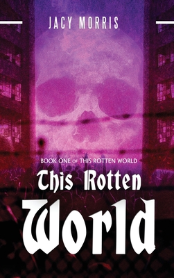 This Rotten World - Jacy Morris