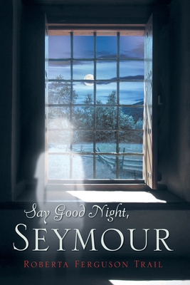 Say Good Night Seymour - Roberta H. Trail