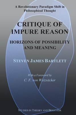 Critique of Impure Reason: Horizons of Possibility and Meaning - Steven James Bartlett