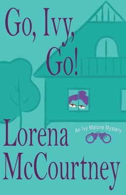 Go, Ivy, Go!: Ivy Malone Mysteries, Book 5 - Lorena Mccourtney