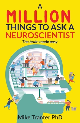 A Million Things To Ask A Neuroscientist: The brain made easy - Jodi Barnard