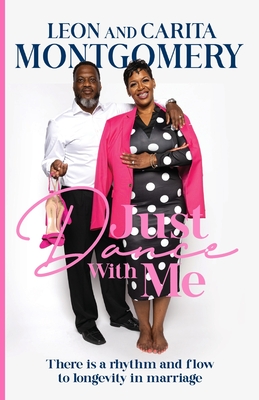 Just Dance With Me: There is a rhythm and flow to longevity in marriage - Leon Montgomery