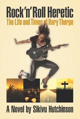 Rock 'n' Roll Heretic: The Life and Times of Rory Tharpe - Sikivu Hutchinson