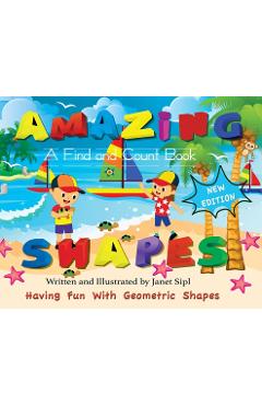 Coperta cărții 'Amazing Shapes, Having Fun With Geometric Shapes: A Find and Count Book - Janet Sipl'