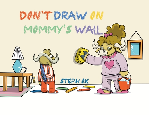 Don't Draw on Mommy's Wall - Steph Ox