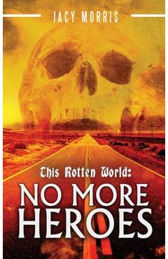 Coperta cărții 'This Rotten World: No More Heroes - Jacy Morris'