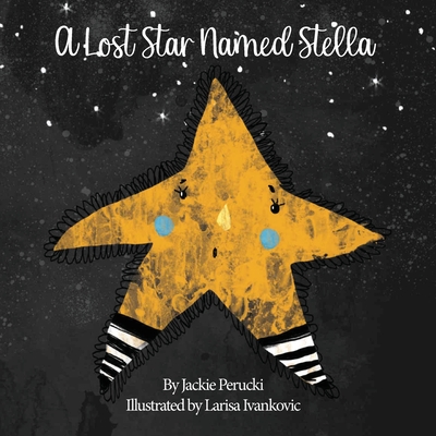 A Lost Star Named Stella (Paperback): A Children's Story About Learning To Follow God - Jackie Perucki