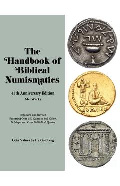 Coperta cărții 'The Handbook of Biblical Numismatics: 45th Anniversary Edition - Ira Goldberg'