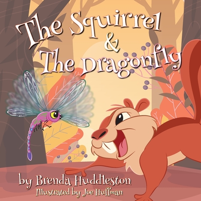 The Squirrel & The Dragonfly - Brenda W. Huddleston
