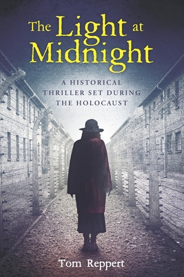 The Light at Midnight: A Historical Thriller Set During the Holocaust - Tom Reppert