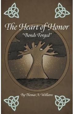 Coperta cărții 'The Heart of Honor Bonds Forged - Thomas A. Williams'