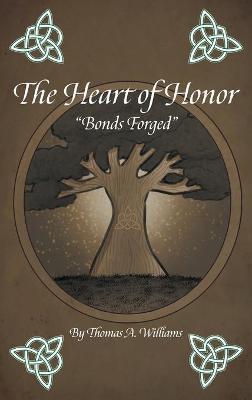 Coperta cărții 'The Heart of Honor Bonds Forged - Thomas A. Williams'