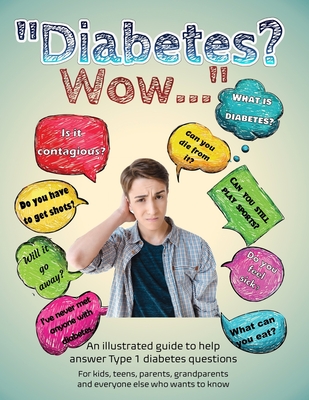 Diabetes? Wow: An illustrated guide to help answer Type 1 diabetes questions - Briar Hoper