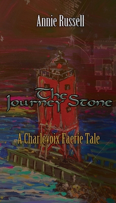 The Journey Stone: A Charlevoix Faerie Tale - Annie Russell