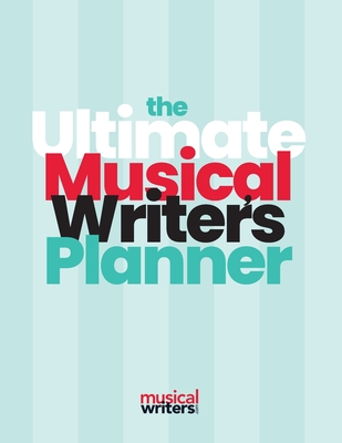 The Ultimate Musical Writer's Planner - Holly Reed