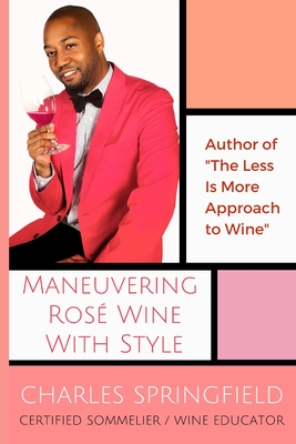 Maneuvering Rosé Wine with Style - Charles Dion Springfield