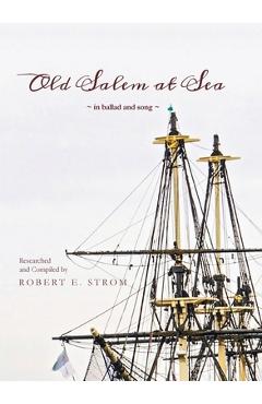 Coperta cărții 'Old Salem at Sea in Ballad and Song - Robert E. Strom'